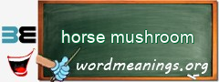 WordMeaning blackboard for horse mushroom